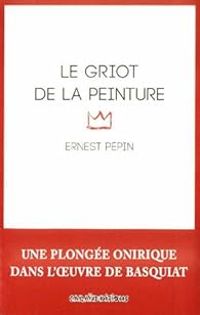 Ernest Pepin - Le griot de la peinture