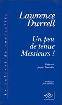 Lawrence Durrell - Un peu de tenue, Messieurs !