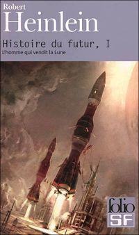 Couverture du livre Histoire du futur - Robert A Heinlein