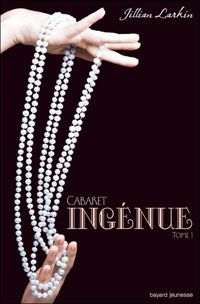 Couverture du livre INGENUE - CABARET- T1 - Jillian Larkin