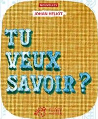 Couverture du livre Tu veux savoir ? - Johan Heliot