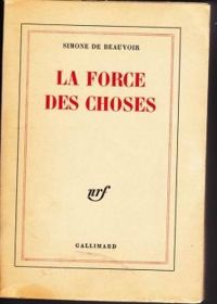 Simone De Beauvoir - La force des choses