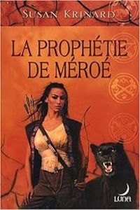 Couverture du livre La prophétie de Méroé - Susan Krinard