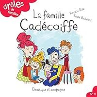 Couverture du livre La famille Cadécoiffe - Pierrette Dube - Estelle Bachelard