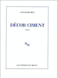 Couverture du livre Décor ciment - Francois Bon