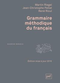 Martin Riegel - Jean-christophe Pellat - René Rioul - Grammaire méthodique du français