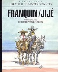 Andre Franquin - Philippe Vandooren -  Jije - Franquin, Jijé : Créateurs de bande dessinée