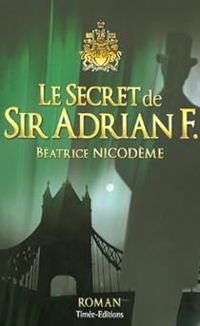 Couverture du livre Le secret de Sir Adrian F. - Beatrice Nicodeme