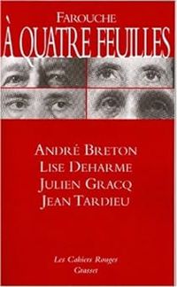 Andre Breton - Jean Tardieu - Lise Deharme - Julien Gracq - Farouche à quatre feuilles