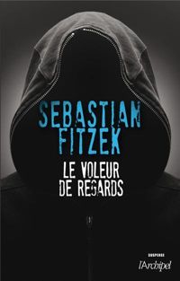 Couverture du livre Le voleur de regards - Sebastian Fitzek