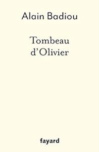 Alain Badiou - Tombeau d'Olivier