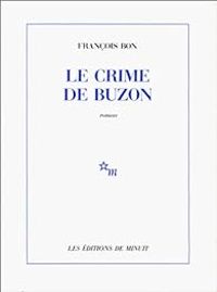 Francois Bon - Le crime de Buzon