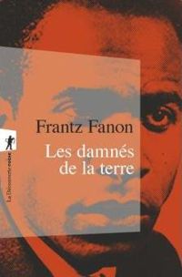 Frantz Fanon - Les damnés de la terre