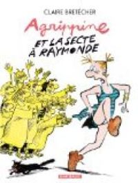 Claire Brétécher - Agrippine et la secte à Raymonde