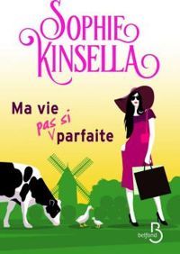 Sophie Kinsella - Ma vie (pas si) parfaite