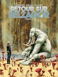 Philippe Thirault - Laura Zuccheri - Robert Silverberg - Retour sur Belzagor - Intégrale