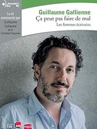 Guillaume Gallienne - Ça peut pas faire de mal : Les femmes écrivains