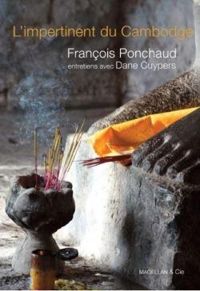 Francois Ponchaud - Dane Cuypers - L'impertinent du Cambodge