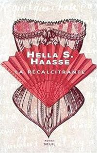 Hella Serafia Haasse - La récalcitrante