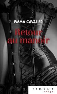 Emma Cavalier - Retour au manoir