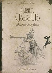 Couverture du livre Carnet de croquis : Archives de féerie - Jean Baptiste Monge