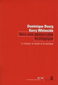 Dominique Bourg - Kerry H Whiteside - Vers une démocratie écologique 