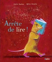 Couverture du livre Arrête de lire ! - Claire Gratias