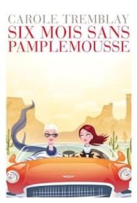 Couverture du livre Six mois sans pamplemousse - Carole Tremblay