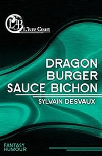 Sylvain Desvaux - Dragon Burger, Sauce Bichon