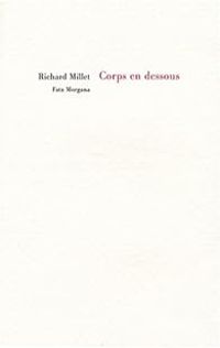 Richard Millet - Corps en dessous