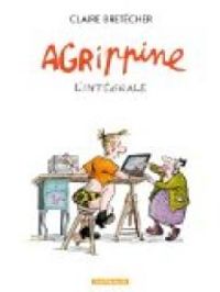 Couverture du livre Agrippine - Intégrale BD - Claire Bretecher