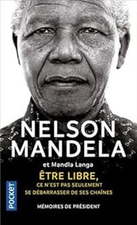 Nelson Mandela - Mandla Langa - Être libre