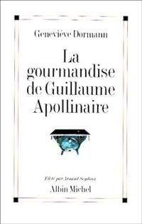 Genevieve Dormann - La gourmandise de Guillaume Apollinaire