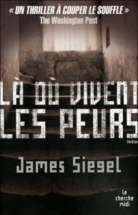 James Siegel - Là où vivent les peurs...