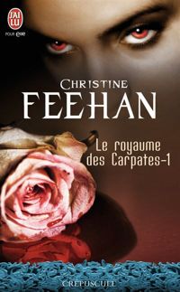 Christine Feehan - Le royaume des Carpates