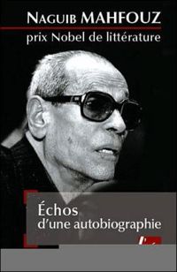 Naguib Mahfouz - Echos d'une autobiographie