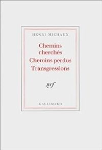 Henri Michaux - Chemins cherchés, chemins perdus, transgressions