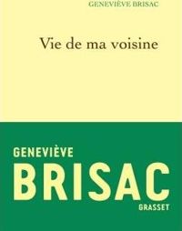 Geneviève Brisac - Vie de ma voisine 