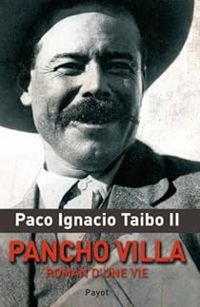 Paco Ignacio Taibo Ii - Pancho Villa, roman d'une vie