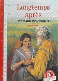 Lucy Maud Montgomery - Longtemps après