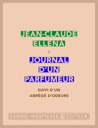 Jean-claude Ellena - Journal d'un parfumeur 