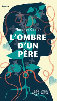 Florence Cadier - L'ombre d'un père