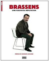 Michel Polac - Gilbert Bovay - Olivier Horner - Marc Wilmet - Bernard Lavilliers - Georges Brassens - Georges Brassens : Une mauvaise réputation