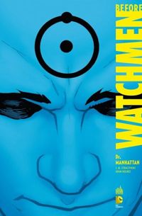 Couverture du livre Before Watchmen Dr Manhattan - J Michael Straczynski