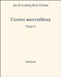 Couverture du livre Contes merveilleux - Jacob Et Wilhelm Grimm