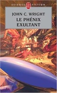 John C Wright - Le Phénix exultant : Dépossédé en Utopie