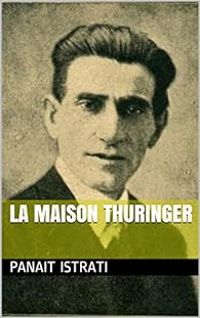 Panait Istrati - La maison Thuringer