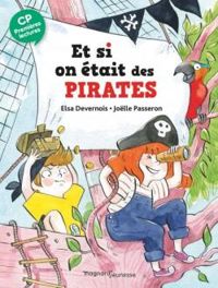 Couverture du livre Et si on était des pirates ? - Elsa Devernois