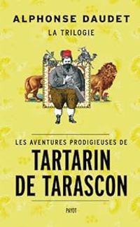 Alphonse Daudet - Les Aventures prodigieuses de Tartarin de Tarascon