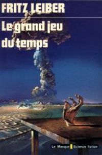 Fritz Leiber - Le grand jeu du temps